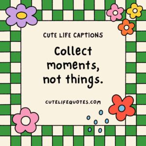 cute life captions, Instagram captions, uplifting captions, happy quotes, positive captions, adorable captions, life quotes, inspirational captions, social media captions, short captions, cute quotes, sweet captions, positive quotes, happiness captions, captions for Instagram, life captions, motivational captions, 100 cute life captions, inspirational captions for life, sweet life captions, adorable Instagram captions, happiness quotes, positive captions for social media, short positive quotes, uplifting quotes for life, Instagram captions for joy, cute short quotes
