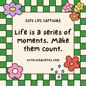cute life captions, Instagram captions, uplifting captions, happy quotes, positive captions, adorable captions, life quotes, inspirational captions, social media captions, short captions, cute quotes, sweet captions, positive quotes, happiness captions, captions for Instagram, life captions, motivational captions, 100 cute life captions, inspirational captions for life, sweet life captions, adorable Instagram captions, happiness quotes, positive captions for social media, short positive quotes, uplifting quotes for life, Instagram captions for joy, cute short quotes