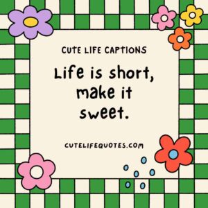 cute life captions, Instagram captions, uplifting captions, happy quotes, positive captions, adorable captions, life quotes, inspirational captions, social media captions, short captions, cute quotes, sweet captions, positive quotes, happiness captions, captions for Instagram, life captions, motivational captions, 100 cute life captions, inspirational captions for life, sweet life captions, adorable Instagram captions, happiness quotes, positive captions for social media, short positive quotes, uplifting quotes for life, Instagram captions for joy, cute short quotes