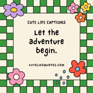 cute life captions, Instagram captions, uplifting captions, happy quotes, positive captions, adorable captions, life quotes, inspirational captions, social media captions, short captions, cute quotes, sweet captions, positive quotes, happiness captions, captions for Instagram, life captions, motivational captions, 100 cute life captions, inspirational captions for life, sweet life captions, adorable Instagram captions, happiness quotes, positive captions for social media, short positive quotes, uplifting quotes for life, Instagram captions for joy, cute short quotes