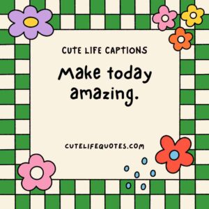 cute life captions, Instagram captions, uplifting captions, happy quotes, positive captions, adorable captions, life quotes, inspirational captions, social media captions, short captions, cute quotes, sweet captions, positive quotes, happiness captions, captions for Instagram, life captions, motivational captions, 100 cute life captions, inspirational captions for life, sweet life captions, adorable Instagram captions, happiness quotes, positive captions for social media, short positive quotes, uplifting quotes for life, Instagram captions for joy, cute short quotes