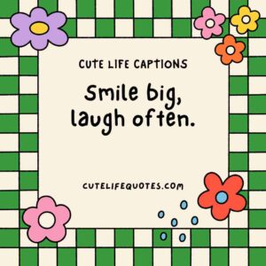 cute life captions, Instagram captions, uplifting captions, happy quotes, positive captions, adorable captions, life quotes, inspirational captions, social media captions, short captions, cute quotes, sweet captions, positive quotes, happiness captions, captions for Instagram, life captions, motivational captions, 100 cute life captions, inspirational captions for life, sweet life captions, adorable Instagram captions, happiness quotes, positive captions for social media, short positive quotes, uplifting quotes for life, Instagram captions for joy, cute short quotes